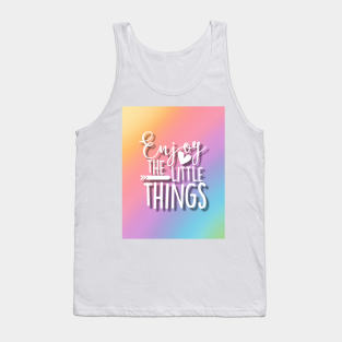 Enjoy The Little Things Tank Top